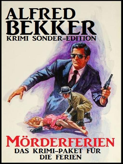 Title details for Alfred Bekker Krimi Sonder-Edition by Alfred Bekker - Available